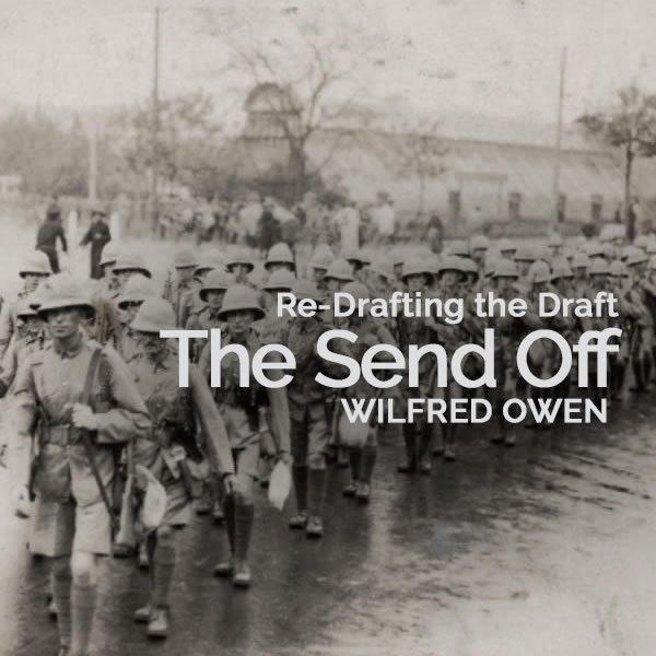 Re-Drafting the Draft: Wilfred Owen's "The Send-Off" Re-Considered by Paul Norgate