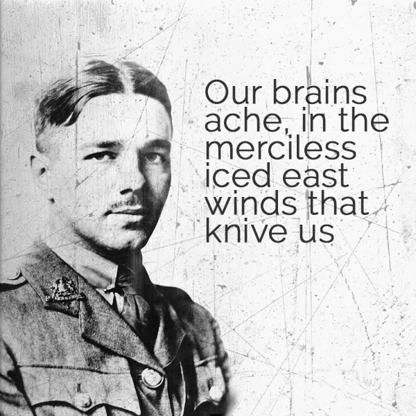 "Our brains ache, in the merciless iced east winds that knive us"