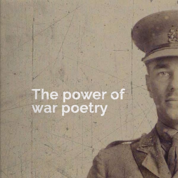 The power of war poetry, from the Western Front to Helmand province